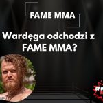 wardęga odchodzi FAME MMA
