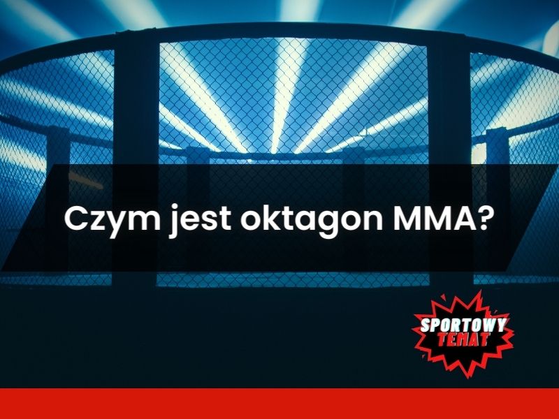 Czym jest oktagon MMA?