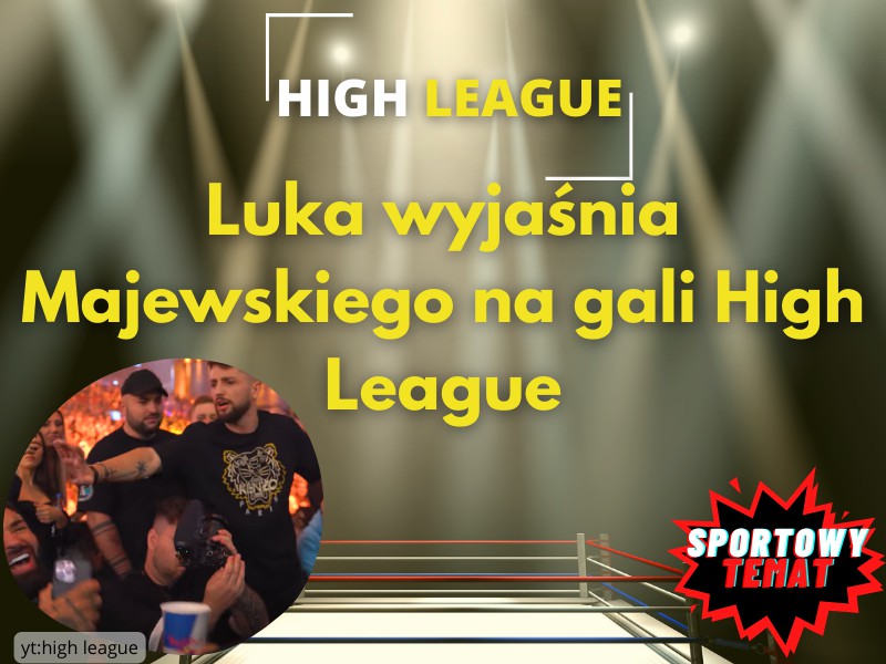 Luka wyjaśnia Majewskiego na gali High League