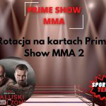 Rotacja na kartach Prime Show MMA 2