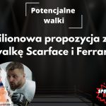 Milionowa propozycja za walkę Scarface i Ferrari