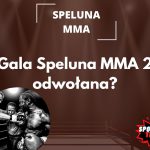 Gala Speluna MMA 2 odwołana?