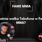 Ostatnia walka Takefuna w Fame MMA?