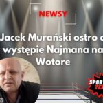 Jacek Murański ostro o występie Najmana na Wotore