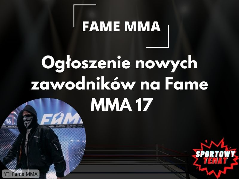 Ogłoszenie nowych zawodników na Fame MMA 17