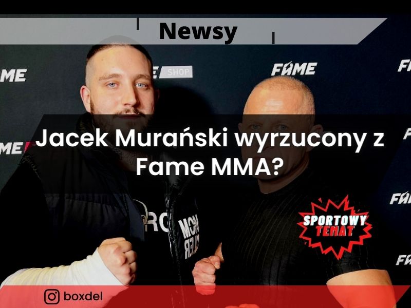 Jacek Murański wyrzucony z Fame MMA?