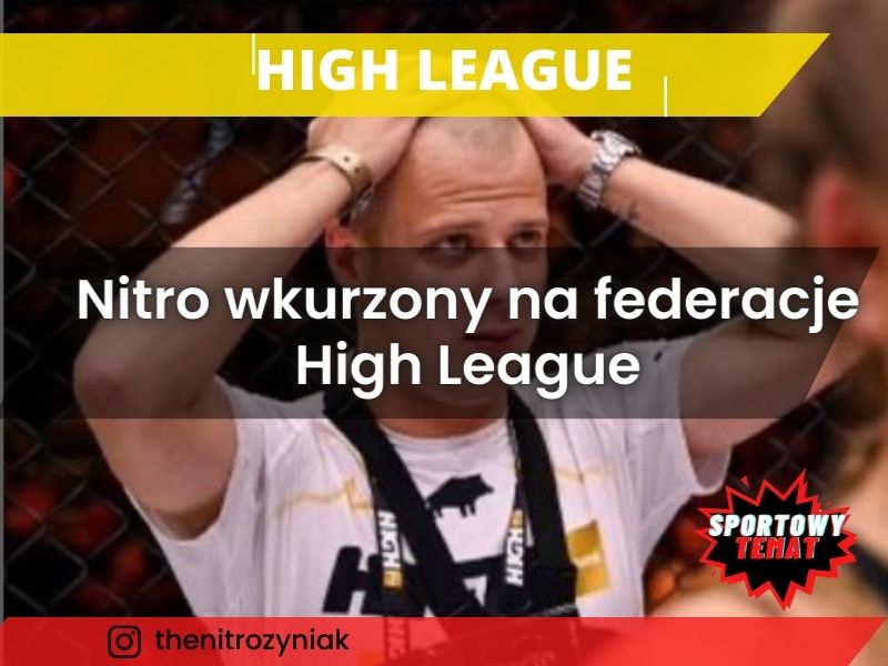 Nitro wkurzony na federacje High League