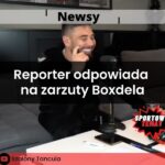 Reporter odpowiada na zarzuty Boxdela