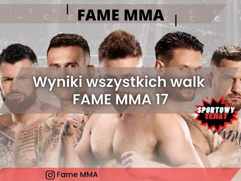 Wyniki wszystkich walk FAME MMA 17