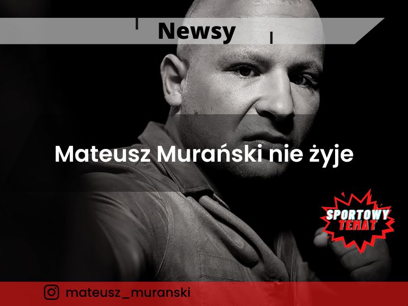 Mateusz Murański nie żyje