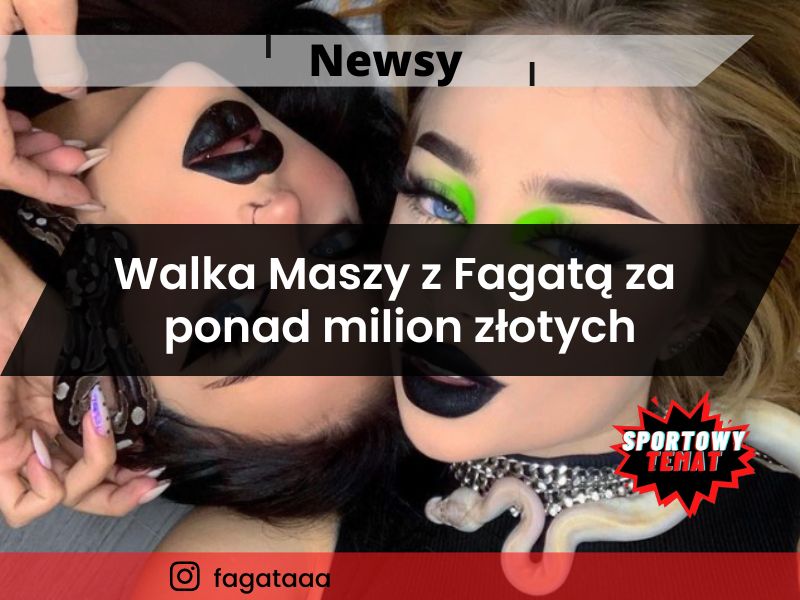 Walka Maszy z Fagatą za ponad milion złotych