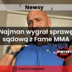 Najman wygrał sprawę sądową z Fame MMA