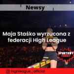 Maja Staśko wyrzucona z federacji High League