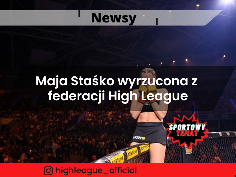 Maja Staśko wyrzucona z federacji High League