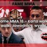 Fame MMA 18 – Karta walk, walki, zawodnicy, wyniki