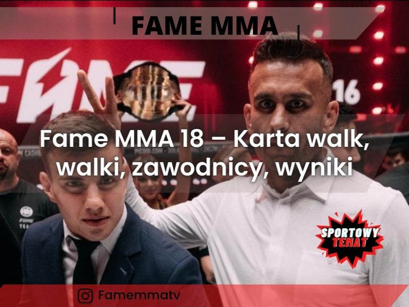 Fame MMA 18 – Karta walk, walki, zawodnicy, wyniki