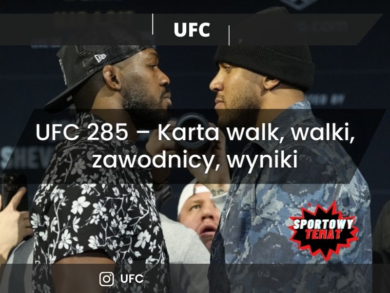 UFC 285 – Karta walk, walki, zawodnicy, wyniki
