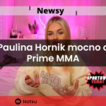 Paulina Hornik mocno o Prime MMA