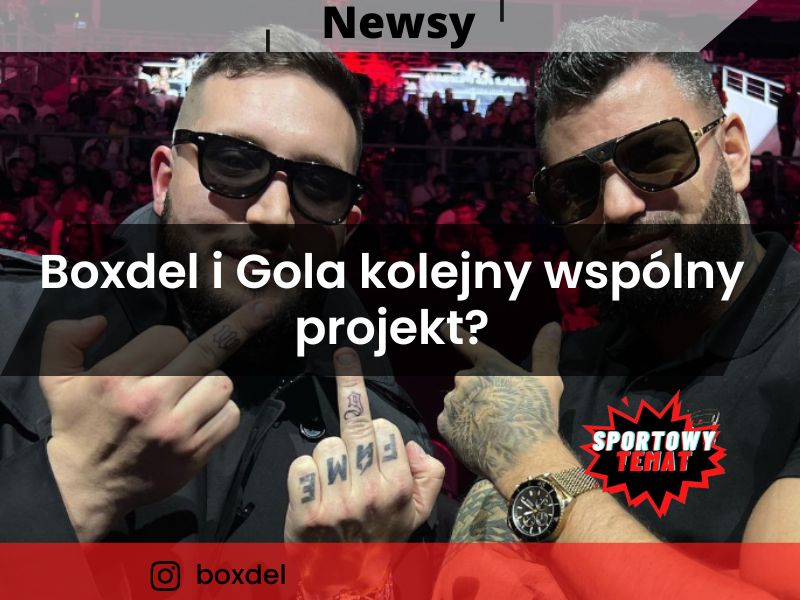 Boxdel i Gola kolejny wspólny projekt?