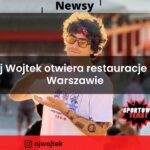Oj Wojtek otwiera restauracje w Warszawie