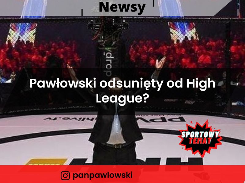 Pawłowski odsunięty od High League?