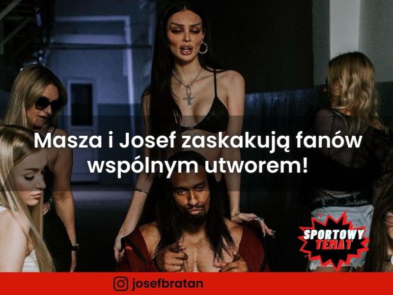 Masza i Josef Bratan zaskakują fanów wspólnym utworem!