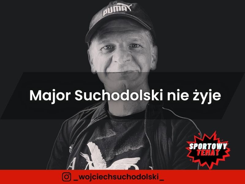 Major Suchodolski nie żyje - tragiczne wieści