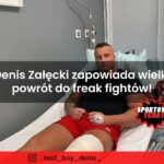 Denis Załęcki zapowiada wielki powrót do freak fightów!
