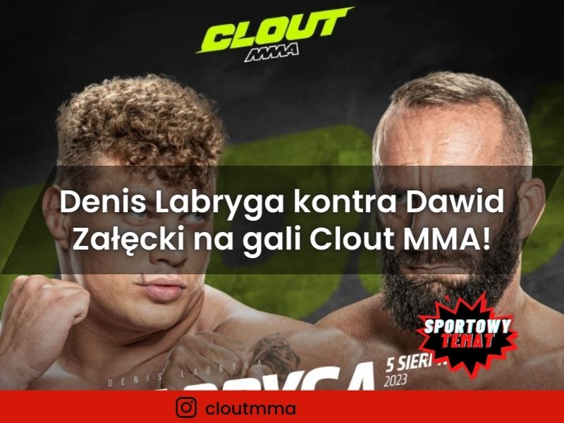 Denis Labryga kontra Dawid Załęcki na gali Clout MMA!
