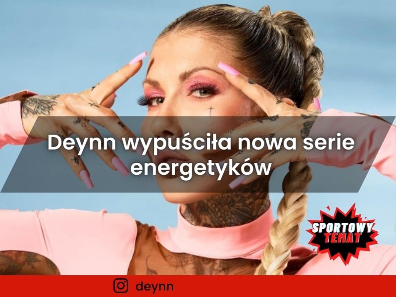 Deynn wypuściła nowa serie energetyków