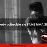 Kiedy odbędzie się FAME MMA 20?