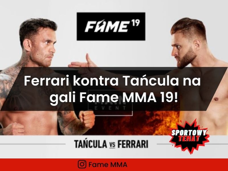 Amadeusz Ferrari kontra Arkadiusz Tańcula na gali Fame MMA 19!