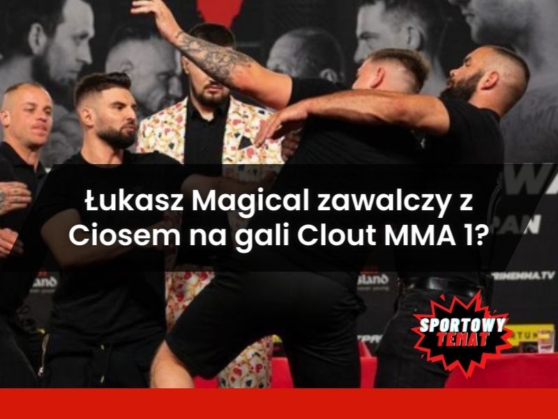 Łukasz Magical zawalczy z Ciosem na gali Clout MMA 1?