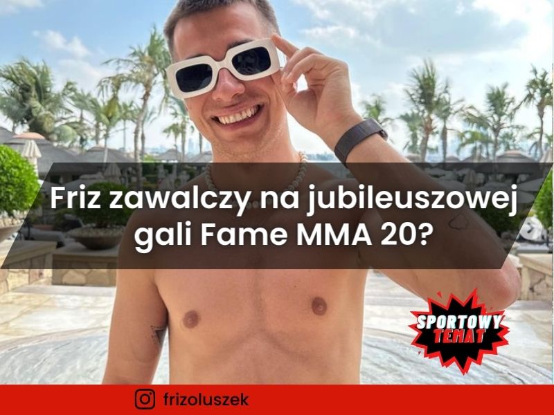 Friz zawalczy na jubileuszowej gali Fame MMA 20?