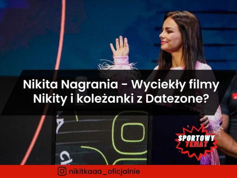 Nikita Nagrania - Wyciekły filmy Nikity i koleżanki z Datezone?
