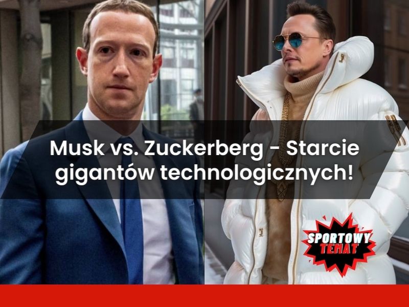 Walka Musk vs. Zuckerberg - Starcie gigantów technologicznych!
