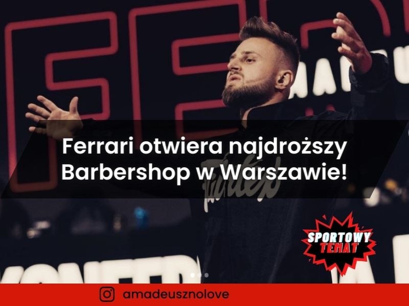 Ferrari otwiera najdroższy Barbershop w Warszawie!