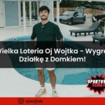 Wielka Loteria Oj Wojtka - Wygraj Działkę z Domkiem na Mazurach!