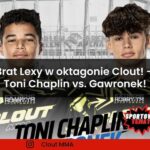 Brat Lexy w oktagonie Clout MMA! - Walka Toni Chaplin vs. Gawronek!