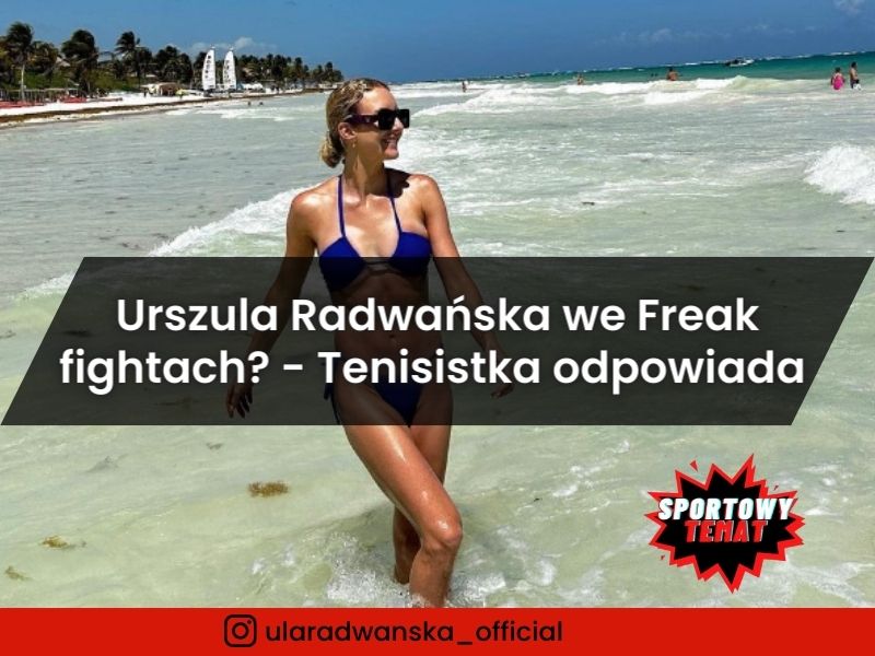 Urszula Radwańska we Freakfightach? - Tenisistka odpowiada