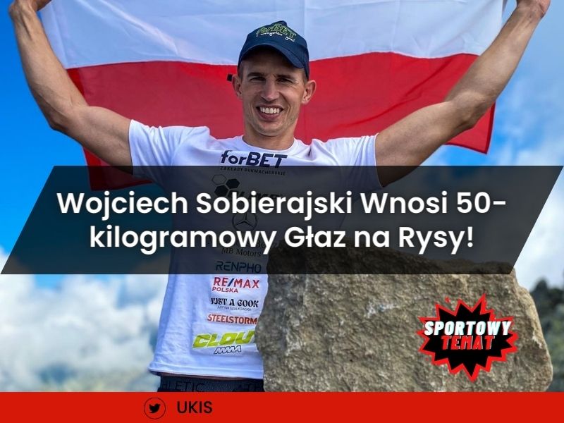 Wojciech Sobierajski Wnosi 50-kilogramowy Głaz na Rysy!
