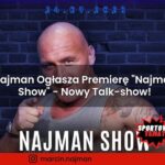 Marcin Najman Ogłasza Premierę "Najman Show" - Nowy Talk-show Z Kontrowersyjnym Prowadzącym!