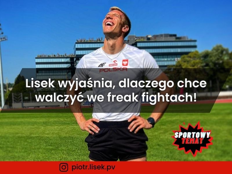 Piotr Lisek wyjaśnia, dlaczego chce walczyć we freak fightach!