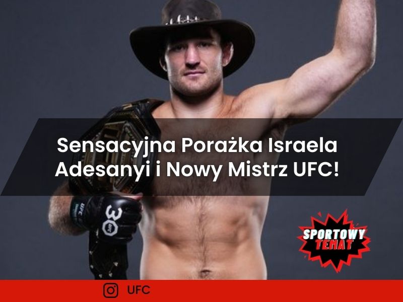 Sensacyjna Porażka Israela Adesanyi i Nowy Mistrz UFC w Wadze Średniej!