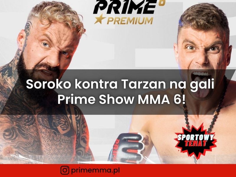 Soroko kontra Tarzan na gali Prime Show MMA 6!