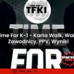 Time For K-1 - Karta Walk, Walki, Zawodnicy, PPV, Wyniki