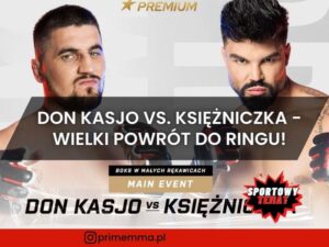 DON KASJO VS. KSIĘŻNICZKA - WIELKI POWRÓT DO RINGU NA PRIME SHOW MMA 6!