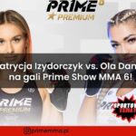 Patrycja Izydorczyk vs. Ola Daniel na gali Prime Show MMA 6!