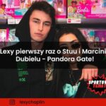 Lexy pierwszy raz o Stuu i Marcinie Dubielu - Pandora Gate!