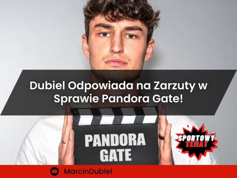 Marcin Dubiel Odpowiada na Zarzuty w Sprawie Pandora Gate!